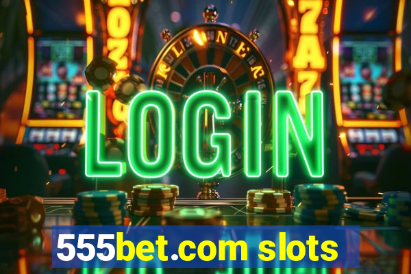 555bet.com slots